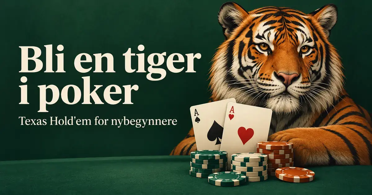 En tiger ved et grønt pokerbord med to ess og stabler med sjetonger, ved siden av teksten «Bli en tiger i poker – Texas Hold’em for nybegynnere».